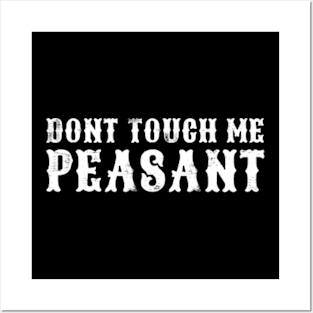 Don't Touch Me Peasant Posters and Art